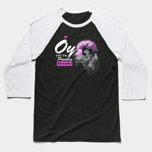oy with the poodles already! Baseball T-Shirt